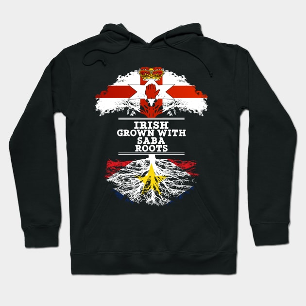 Northern Irish Grown With Saba Roots - Gift for Saba With Roots From Saba Hoodie by Country Flags